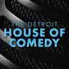 Detroit House of Comedy