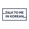 TalkToMeInKorean