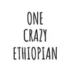 one crazy Ethiopian 🤣