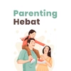 Parenting Hebat