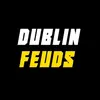 Dublin Feuds